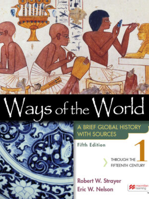 Ways of the World with Sources, Volume 1 5thEdition A Brief Global History