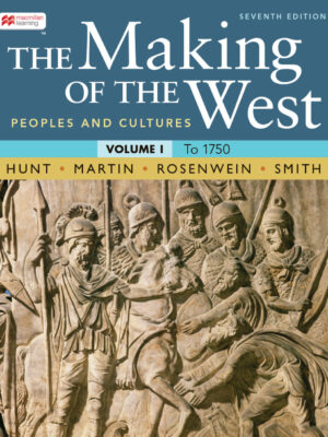 The Making of the West, Volume 1 7th Edition Peoples and Cultures