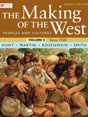 The Making of the West, Volume 2 7thEdition Peoples and Cultures