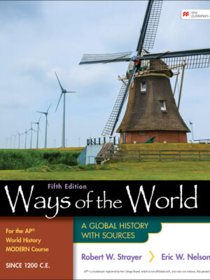 Ways of the World for the AP World History Modern Course Since 1200 C.E. 5thEdition A Global History with Sources