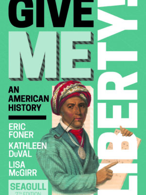 Give Me Liberty! (Seagull Edition) (Combined Volume) 7thEdition