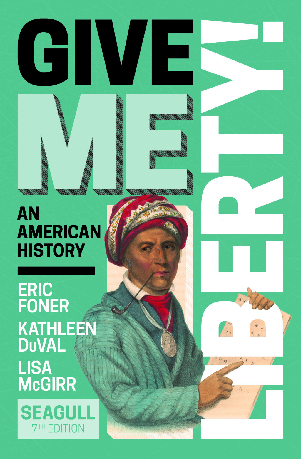 Give Me Liberty! Seagull Edition Combined Volume 7th Edition