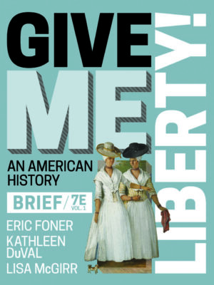 Give Me Liberty! (Brief Edition) (Volume 1) 7thEdition