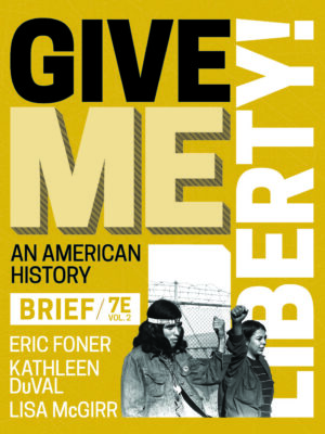 Give Me Liberty! (Brief Edition) (Volume 2) 7thEdition