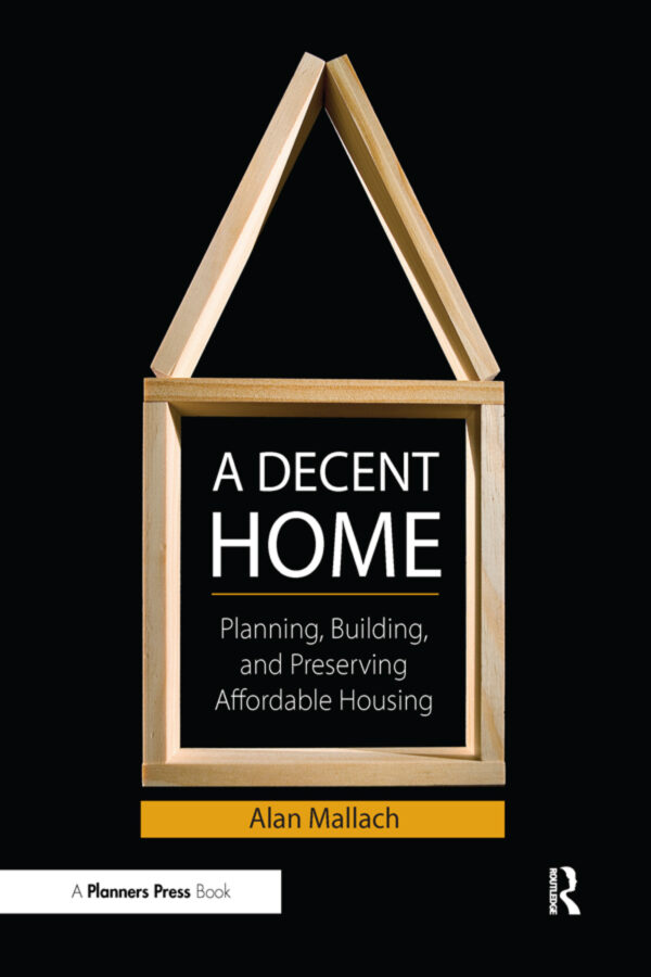 A Decent Home 1Stedition Planning, Building, And Preserving Affordable Housing