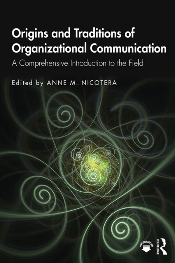 Origins And Traditions Of Organizational Communication 1Stedition A Comprehensive Introduction To The Field