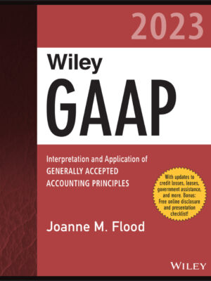 Wiley GAAP 2023 1st Edition Interpretation and Application of Generally Accepted Accounting Principles
