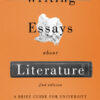 Writing Essays About Literature: A Brief Guide for University and College Students
