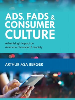 Ads, Fads, and Consumer Culture 6thEdition Advertising's Impact on American Character and Society