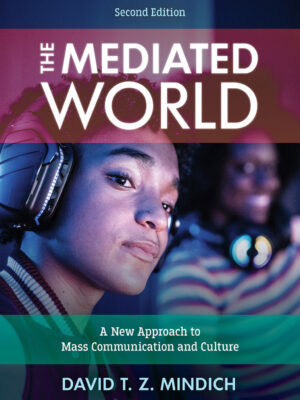 The Mediated World 2ndEdition A New Approach to Mass Communication and Culture