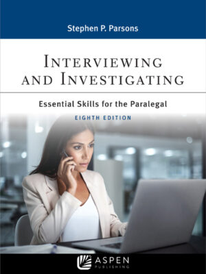 Interviewing and Investigating 8th Edition Essentials Skills for the Paralegal