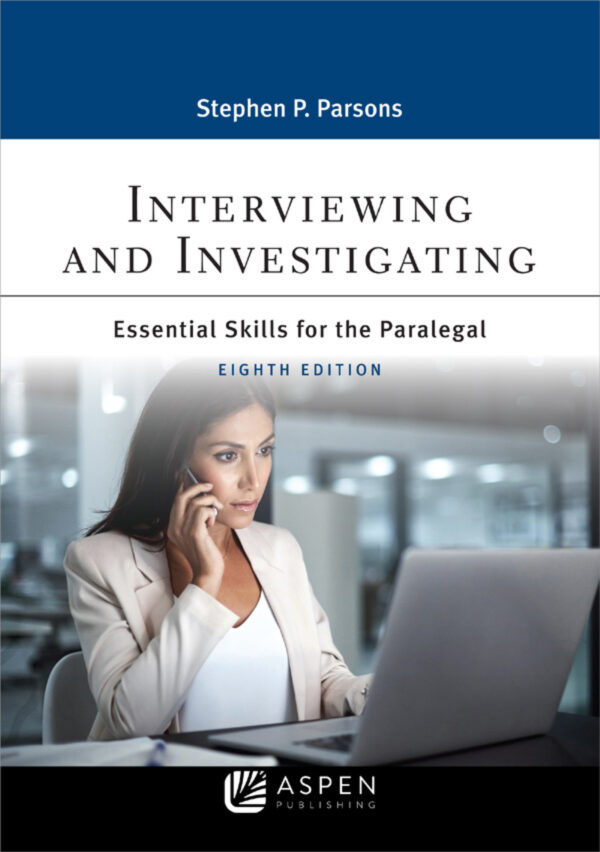 Interviewing And Investigating 8Th Edition Essentials Skills For The Paralegal