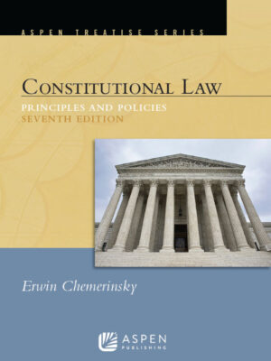 Constitutional Law 7th Edition Principles and Polices