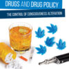 Drugs and Drug Policy 3rd Edition The Control of Consciousness Alteration