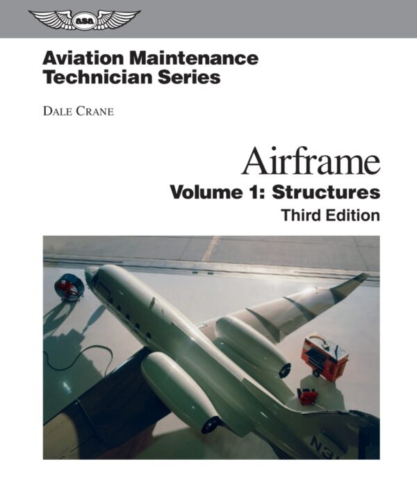 Aviation Maintenance Technician: Airframe, Volume 1 3Rd Edition Structures