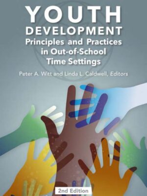 Youth Development Principles and Practices in Out-of-School-Time Settings 2nd Edition