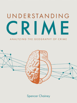 Understanding Crime 1st Edition Analyzing the Geography of Crime