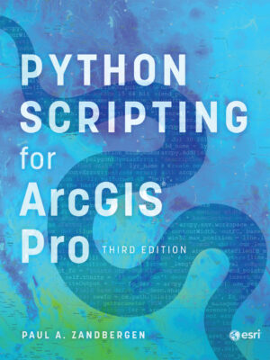 Python Scripting for ArcGIS Pro 3rdEdition