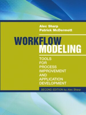 Workflow Modeling: Tools for Process Improvement and Application Development 2nd Edition