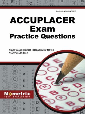 ACCUPLACER Exam Practice Questions 1st Edition