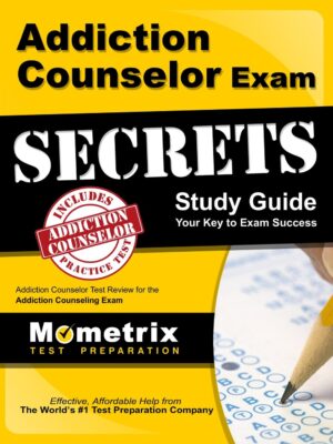 Addiction Counselor Exam Secrets Study Guide 1st Edition