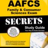 AAFCS Family & Consumer Sciences Exam Secrets Study Guide 1st Edition
