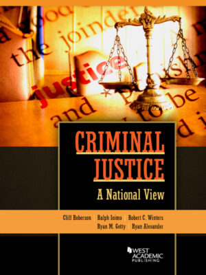 Roberson, Ioimo, Winters, Getty, and Alexanders' Criminal Justice: A National View 1st Edition