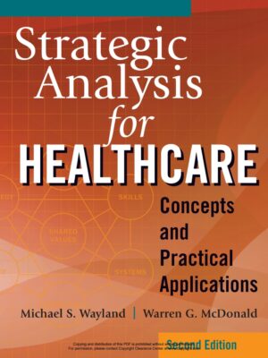 Strategic Analysis for Healthcare Concepts and Practical Applications 2nd Edition