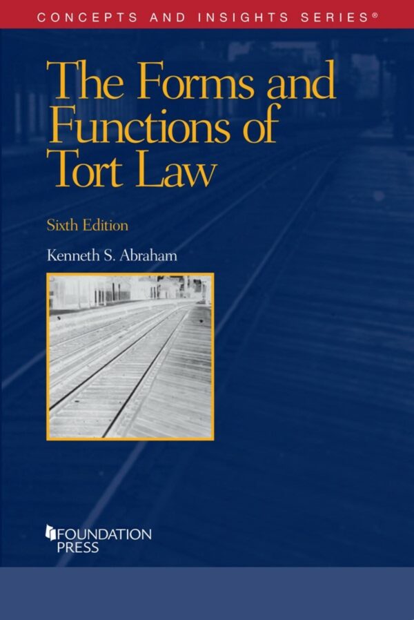 Abraham'S The Forms And Functions Of Tort Law 6Th Edition