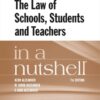 Alexander, Alexander, and Alexander's The Law of Schools, Students and Teachers in a Nutshell 7thEdition