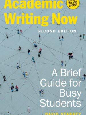 Academic Writing Now: A Brief Guide for Busy Students, 2nd Edition 2ndEdition