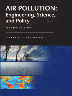 Air Pollution: Engineering, Science, and Policy 2nd Edition