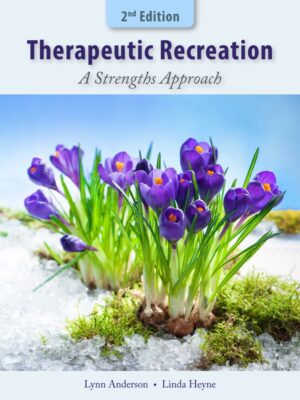 Therapeutic Recreation: A Strengths Approach 2nd Edition