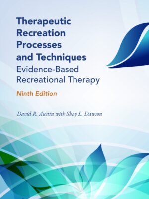 Therapeutic Recreation Processes and Techniques: Evidence-Based Recreational Therapy 9th Edition