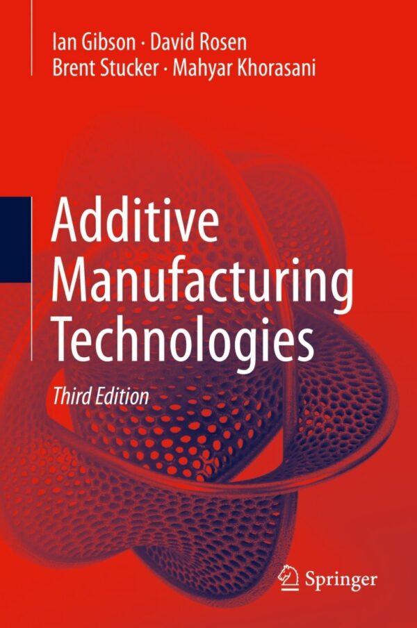 Additive Manufacturing Technologies 3Rd Edition