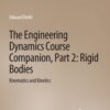 The Engineering Dynamics Course Companion, Part 2 Rigid BodiesKinematics and Kinetics
