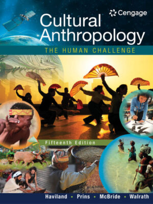 Cultural Anthropology: The Human Challenge 15th Edition