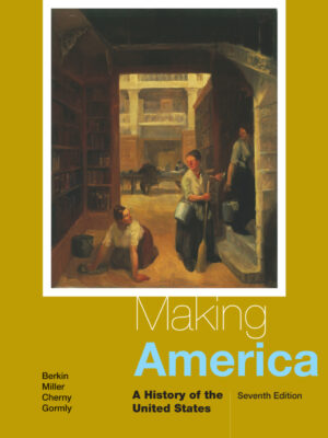 Making America: A History of the United States 7thEdition