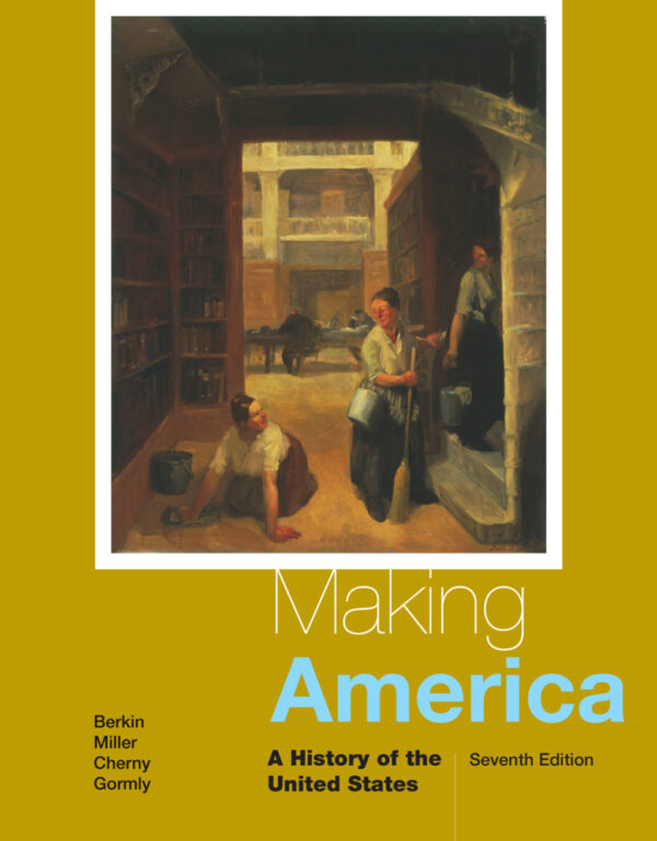 Making America: A History Of The United States 7Thedition