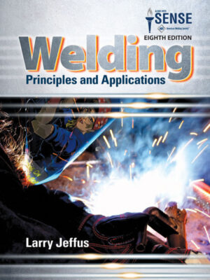 Welding: Principles and Applications 8th Edition