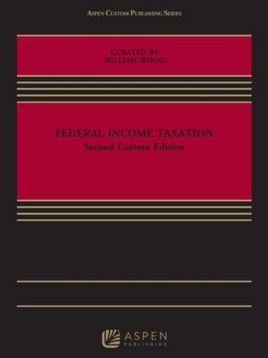 Federal Income Taxation 2nd Edition Custom Edition