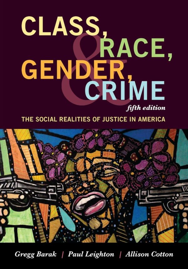 Class, Race, Gender, And Crime: The Social Realities Of Justice In America 5Th Edition