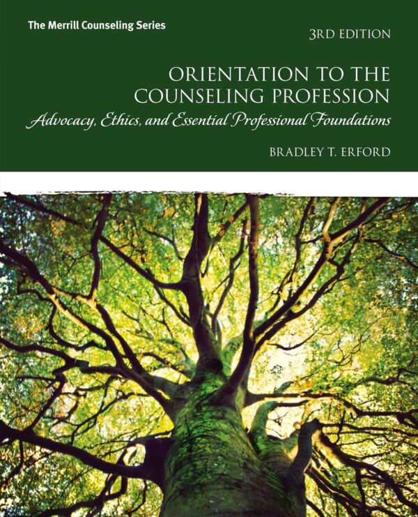 Orientation To The Counseling Profession: Advocacy, Ethics, And Essential Professional Foundations 3Rd Edition