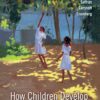 How Children Develop: A Comprehensive Guide to Child Development (6th Edition)