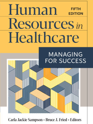 Human Resources in Healthcare: Managing for Success, 5th Edition