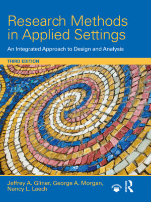Research Methods in Applied Settings: An Integrated Approach to Design and Analysis (3rd Edition)