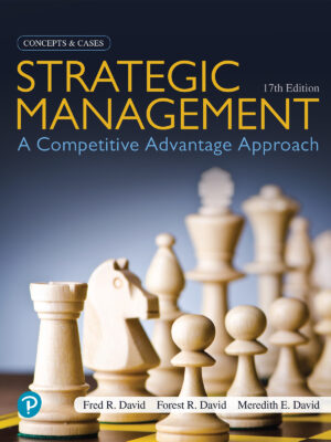 Strategic Management: A Competitive Advantage Approach, Concepts and Cases (17th Edition)