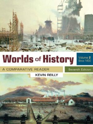 Worlds of History: A Comparative Reader, Volume 2 Since 1400 (7th Edition)