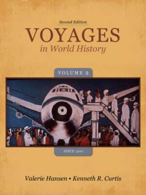 Voyages In World History, Volume Ii Since 1500 2Nd Edition