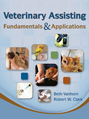 Veterinary Assisting Fundamentals & Applications 1St Edition